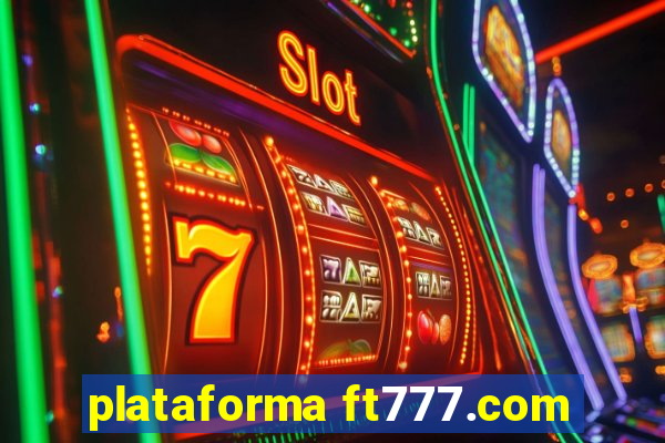 plataforma ft777.com